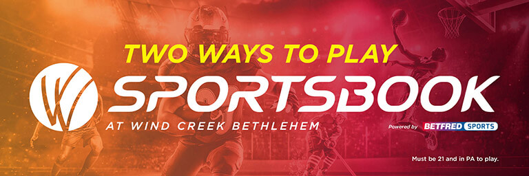 two ways to play sportsbook at wind creek bethlehem. powered by betfred sports. must be 21 and in Pennsylvania to play.